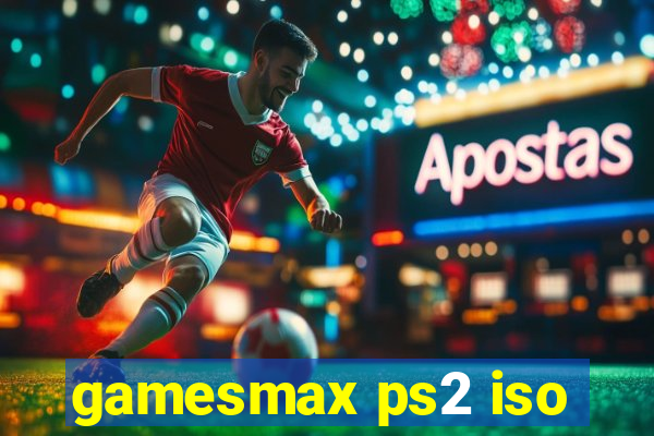 gamesmax ps2 iso
